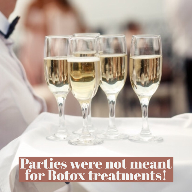 Parties Were Not Meant For Botox Treatments